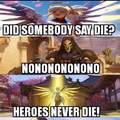Heroes never die