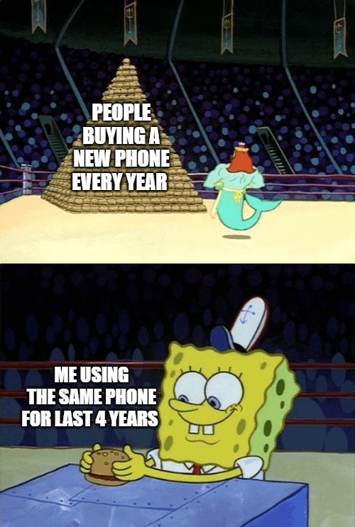 people buying phones yearly vs my loyal 4 year brick - meme