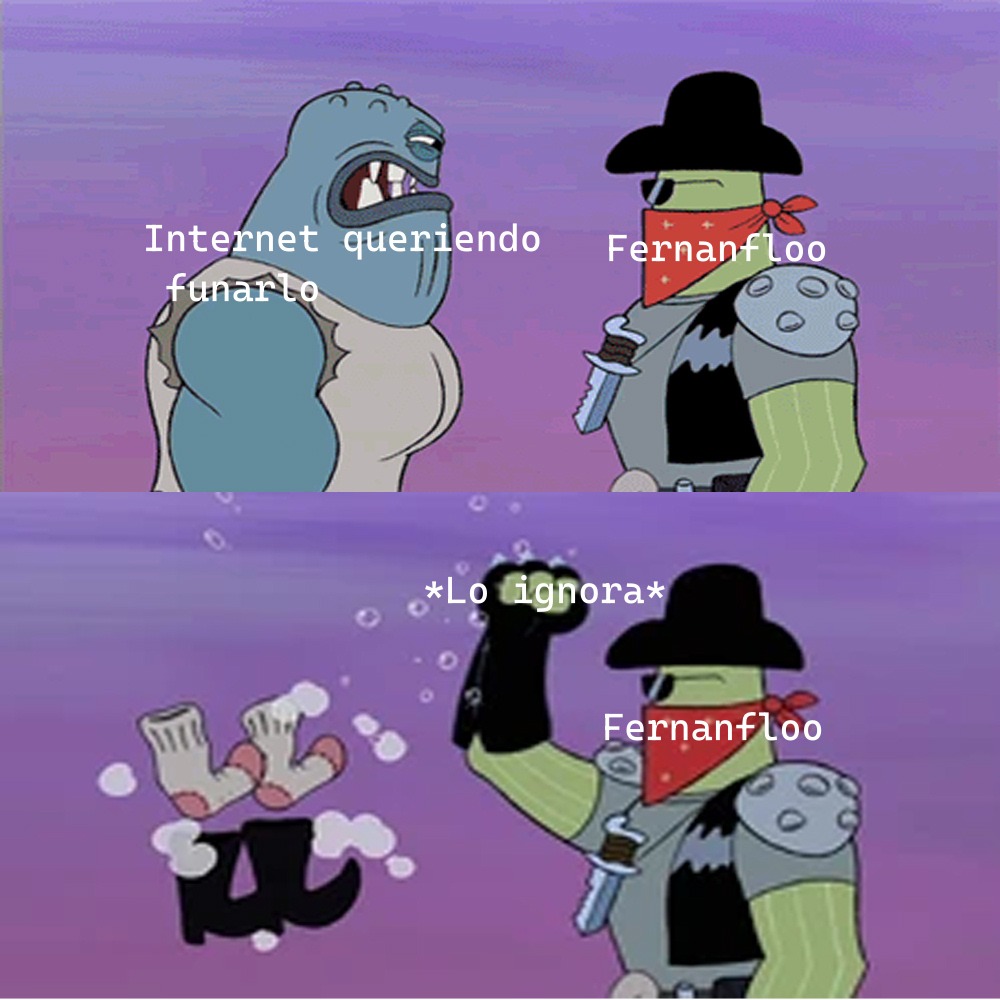 Si se sienten acosados recuerden que a Fernan a cada rato lo intentan funar los de twitter y aun asi no dice nada - meme