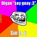 soy guay :3
