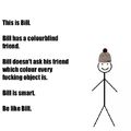 bill is smart