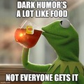 I like my women how I like my jokes... Dark