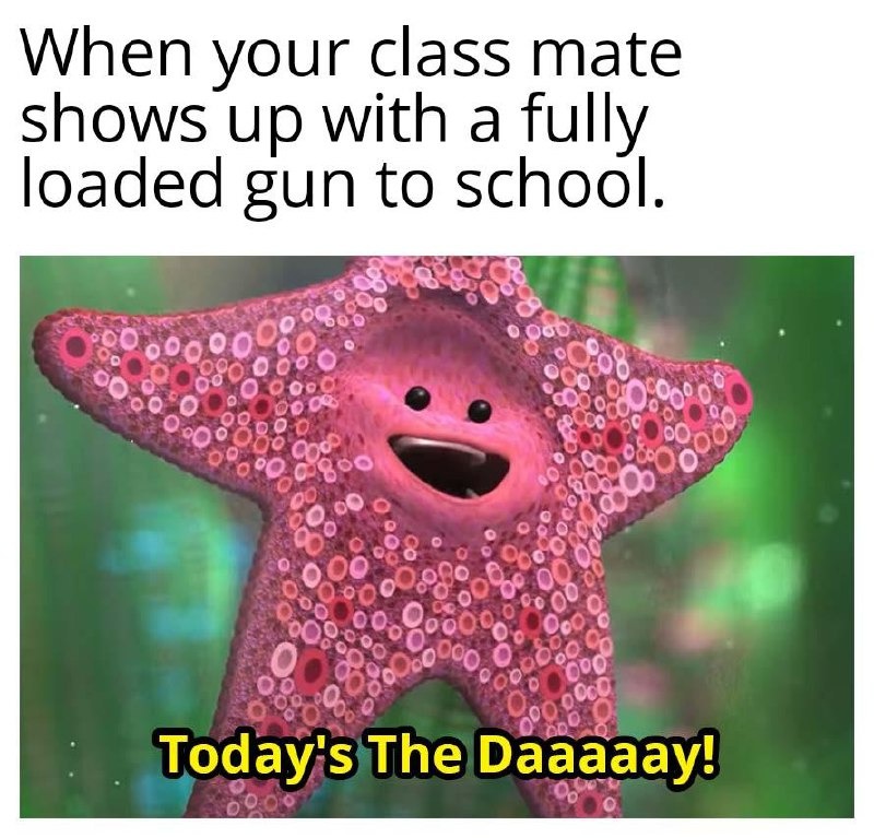 School shooter walks in and someone yells it’s go time - meme