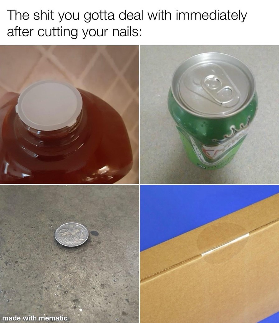 After cutting your nails - meme