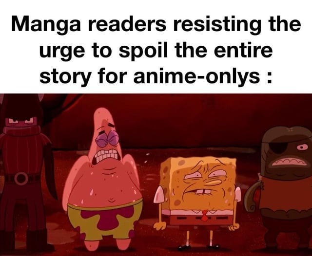 Manga readers holding back spoilers be like - meme