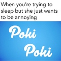 Poki Poki, she keeps me cozy cozy