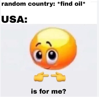 america when another country finds oil - meme