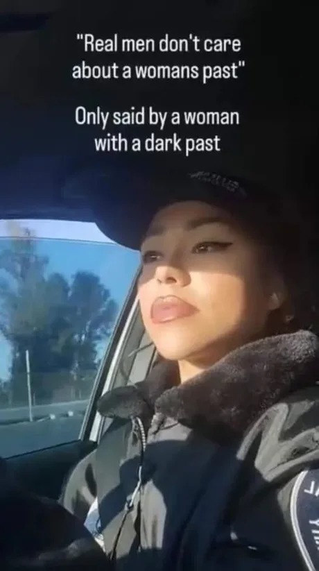 Only said by a woman with a dark past - meme
