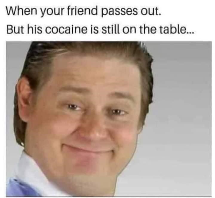 It's free cocaine estate! - meme