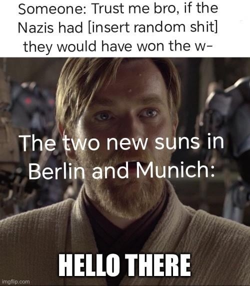 Nazis with ‘better ideas’ vs actual nukes - meme