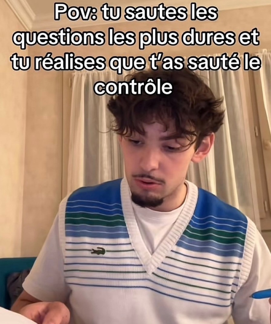 Tu sautes les questions du contrôle et c'est le contrôle qui te saute - meme
