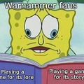 Warhammer's lore is pretty kick ass not gonna lie.
