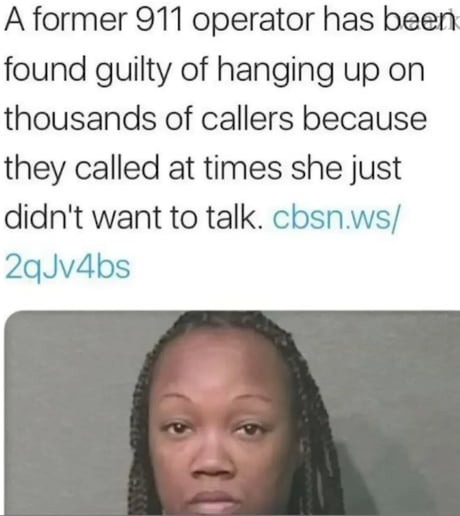 911 operator just didn’t feel like answering - meme