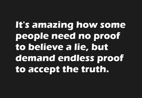 Some people need no proof to believe BS, but a thesis to accept facts - meme