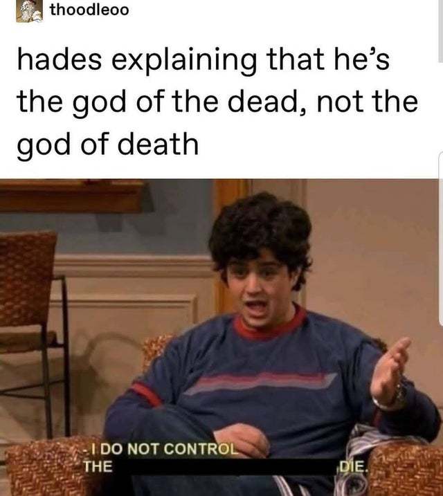Hades explaining he's the god of the dead, not the god of death - meme