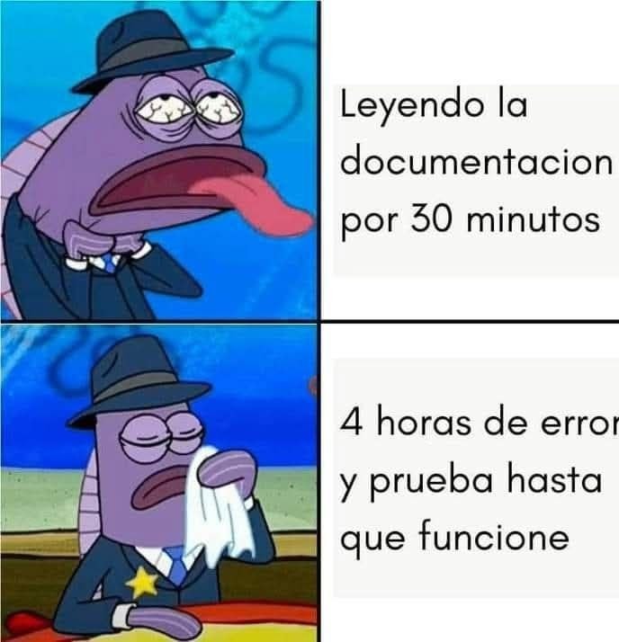 30 min leyendo y 4 horas pegándome con errores hasta que jala - meme