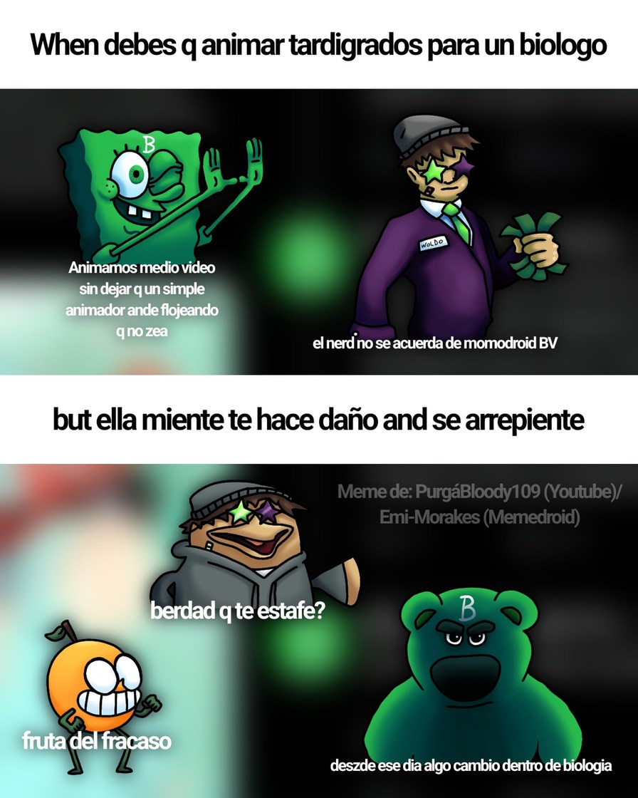Sin ofender Woldekin pero es que el tema se me hizo divertido aunque también podrías contar tu parte de la historia - meme
