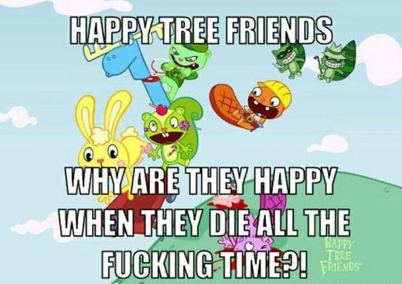 The not so happy happy tree friends. - meme