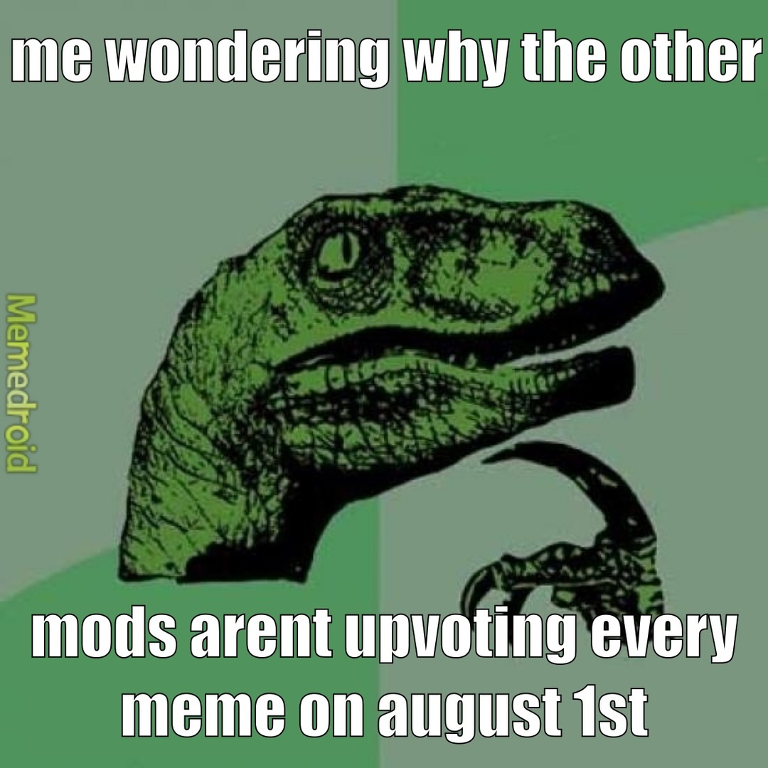 August 1st my mods - meme