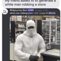 Mi amigo le dijo a una IA que generará un hombre blanco robando una tienda