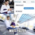 waits faster
