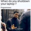 Do you shutdown your laptop?