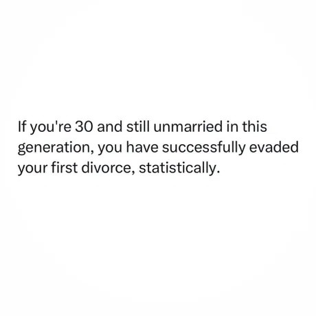 Still single at 30? Congrats, you dodged your first divorce - meme