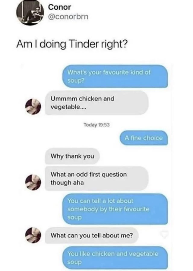 Tinder convo starter: what's your favorite soup? - meme