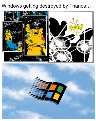 Windows getting destroyed by Thanos - meme