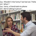 Wouldn't it be funny if we had sex?