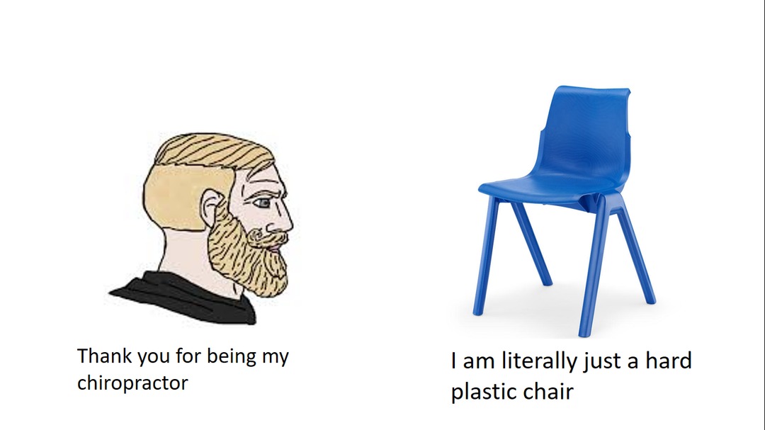 If you've ever popped your back on a chair, you know how it feels - meme