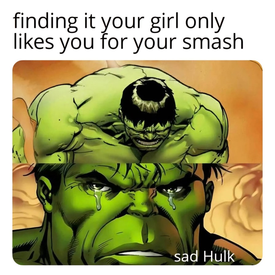 Maybe Hulk want to Hulk Cuddle sometime - meme