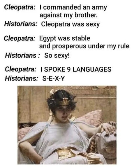 Cleopatra was a good ruler for Egypt - meme