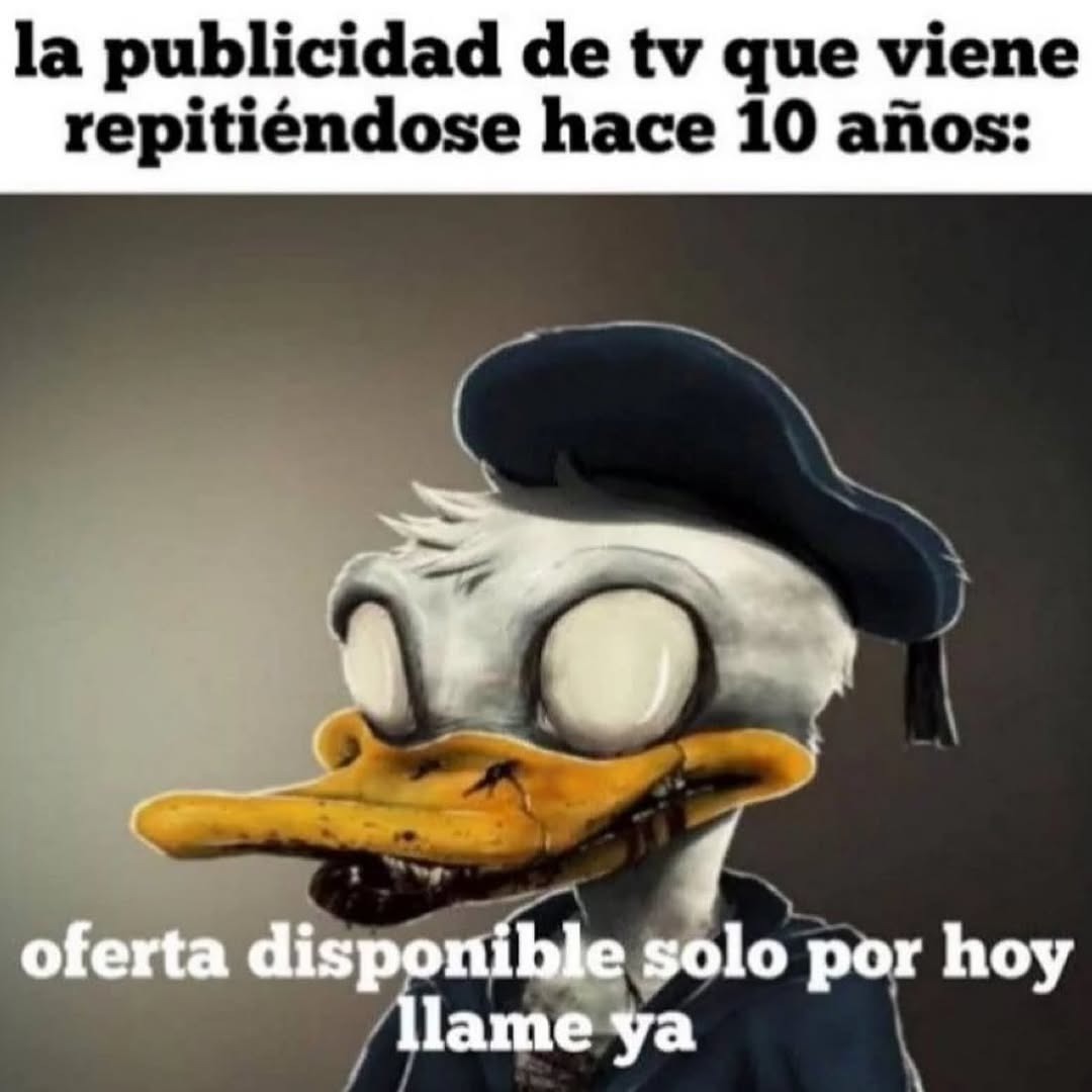la oferta solo por hoy... desde hace 10 años - meme
