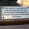 This bench is dedicated to the men who lost the will to live