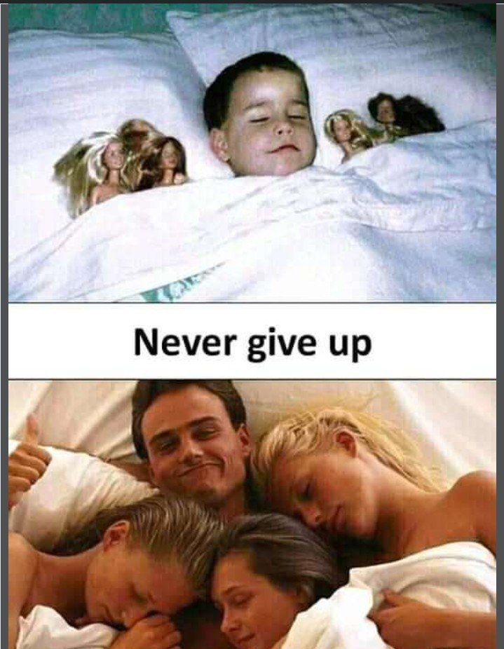 Never give up on your dreams guys - meme