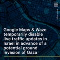 Google says it will temporarily disable live traffic updates on its map services, Google Maps and Waze, in Israel.