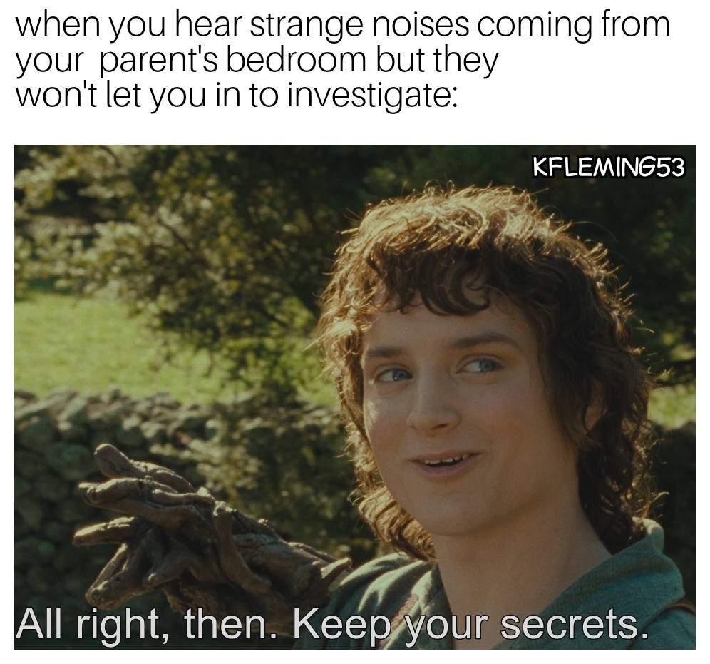 Secrets don't make friends - meme