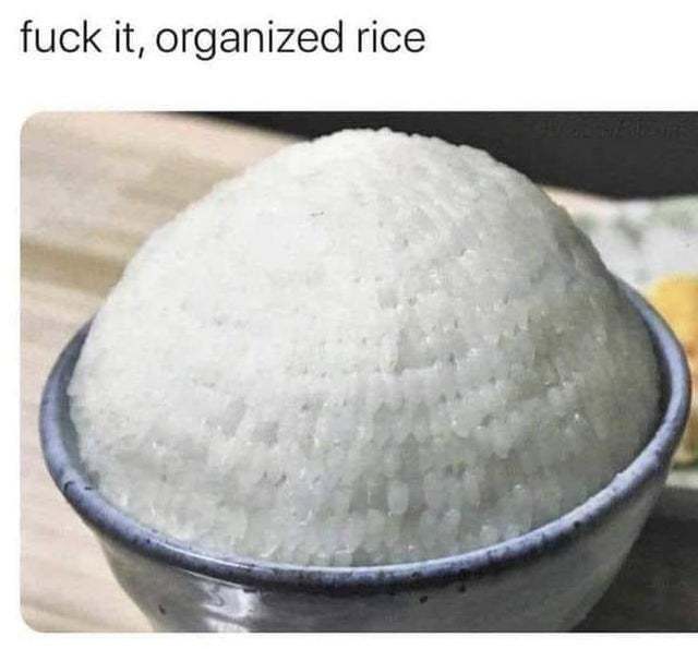 Organized rice - meme