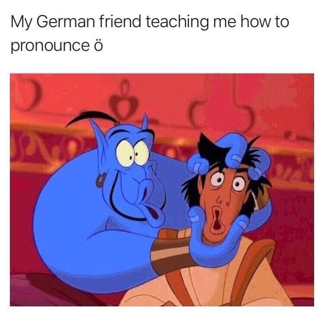 My German friend teaching me how to pronounce ö - meme