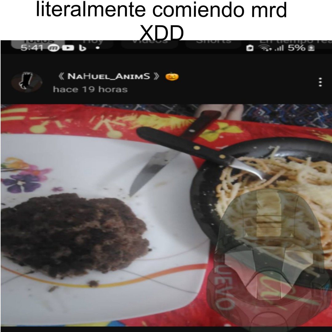 Literalmente the nahuel esta comiendo kk xddd - meme