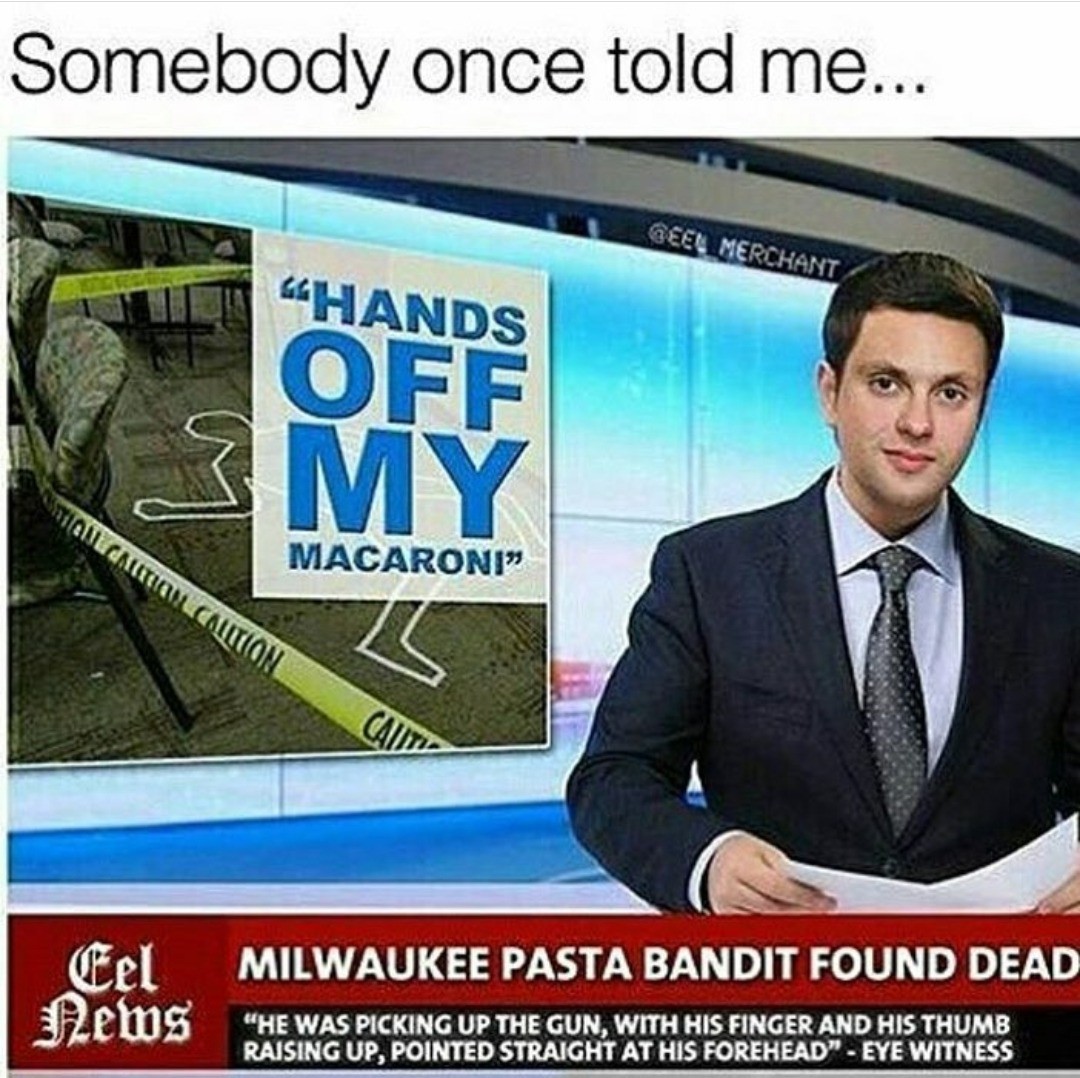 Somebody once told me - meme
