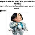No chupala XD