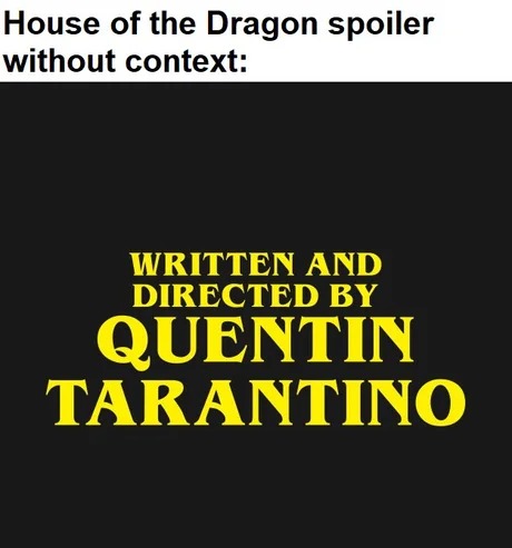 El capítulo 9 de la casa del dragón dirigido por quentin tarantino - meme
