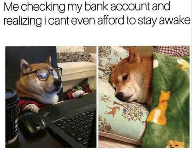 I can't even afford to stay awake - meme