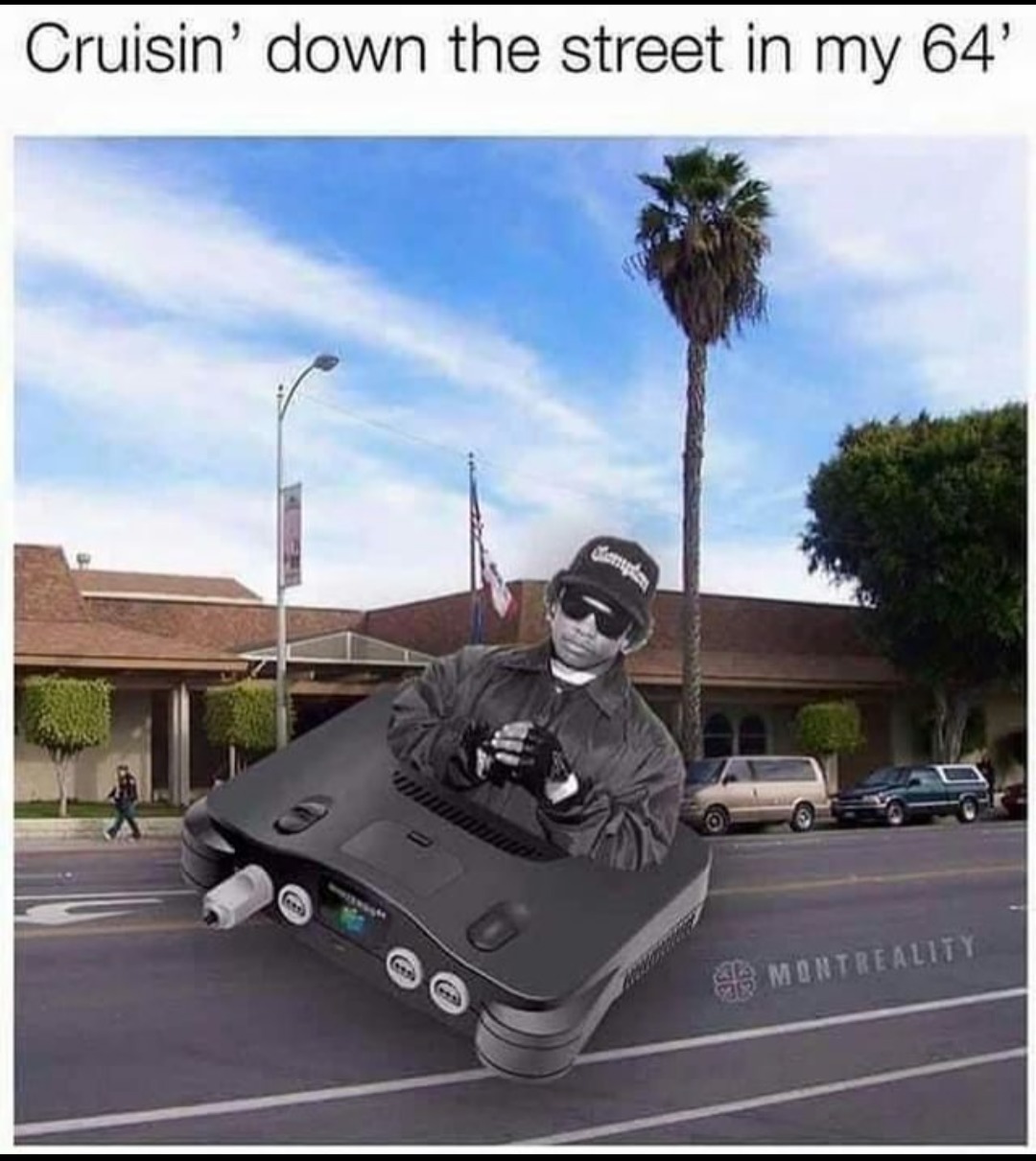 Crushing down the street in my 64 - meme