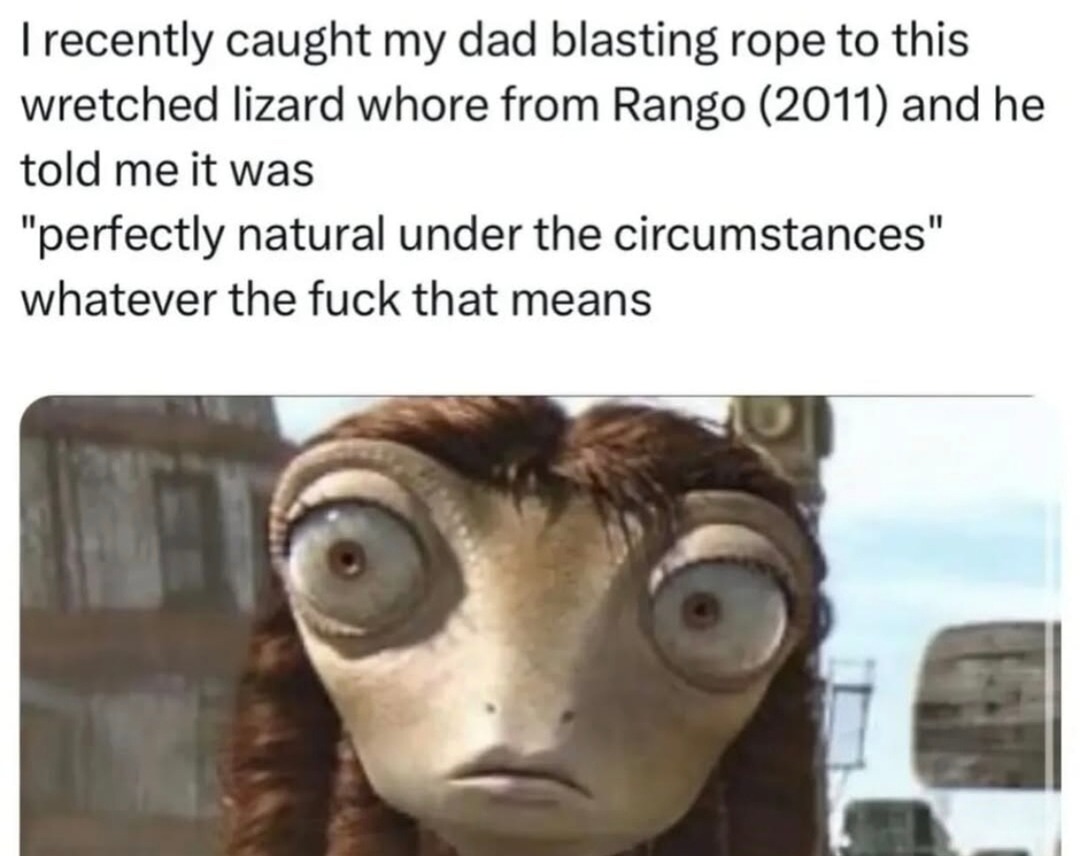 Caught my dad simping for a Rango lizard... send help - meme