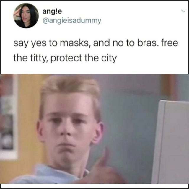 Say yes to masks and no to bras. Free the titty, protect the city - meme