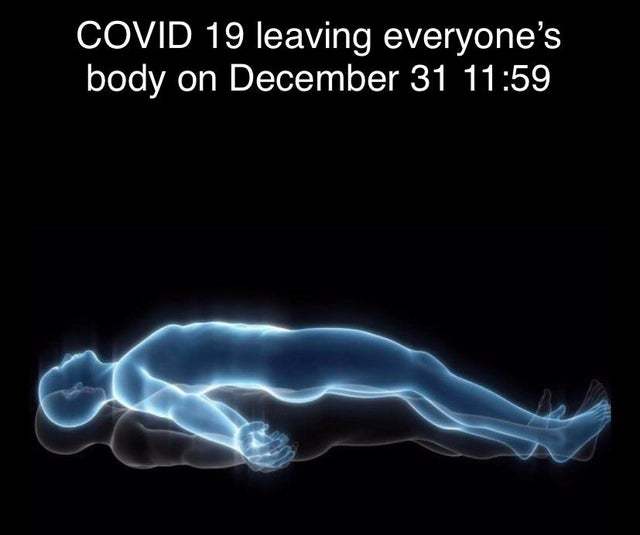 COVID 19 leaving everyone's body on December 31 - meme