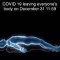 COVID 19 leaving everyone's body on December 31